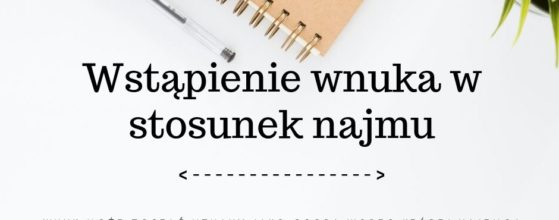 wstąpienie wnuka w stosunek najmu